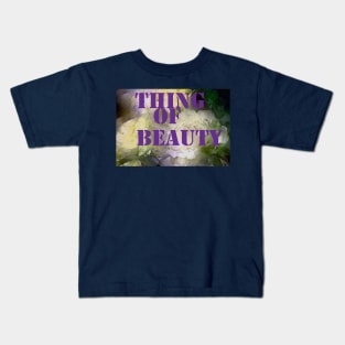 Thing of Beauty Kids T-Shirt